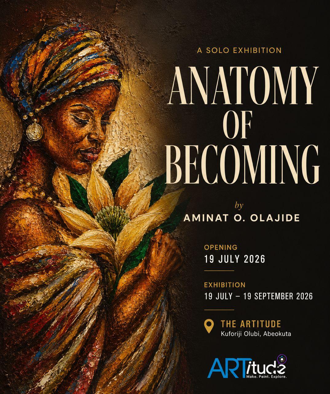 Anatomy of Becoming - A Solo Exhibition by Aminat O. Olajide